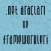 .NET Araçları ve Framework'leri
